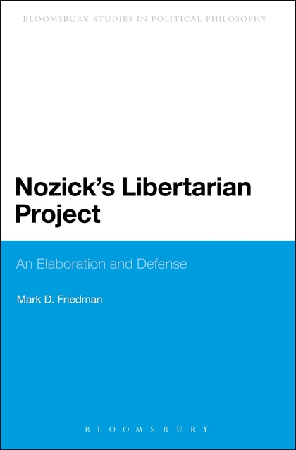 Nozick's Libertarian Project: An Elaboration and Defense by Mark D. Friedman