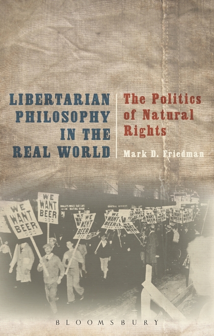The Politics of Natural Rights: Libertarian Philosophy in the Real World by Mark D. Friedman
